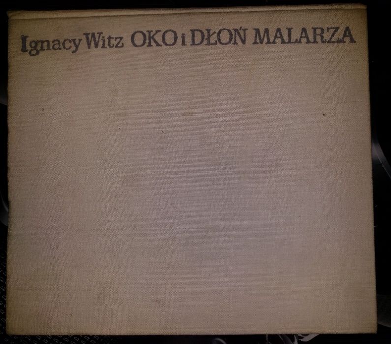 Oko i dłoń malarza - Ignacy Witz