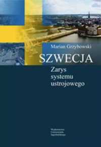 Szwecja. Zarys systemu ustrojowego - Marian Grzybowski