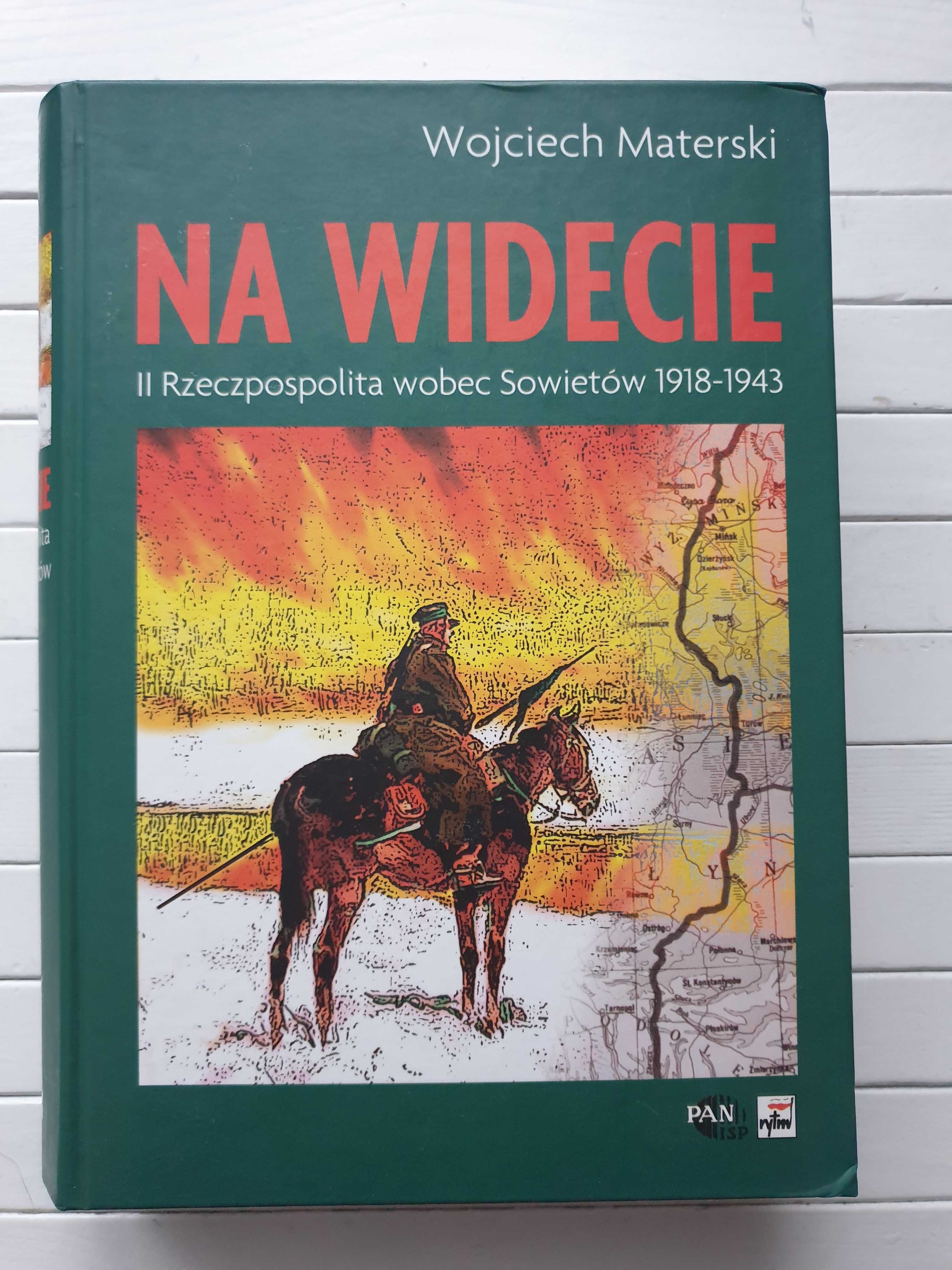 Na widecie. II Rzeczypospolita wobec Sowietów 1918 -1943 W. Materski