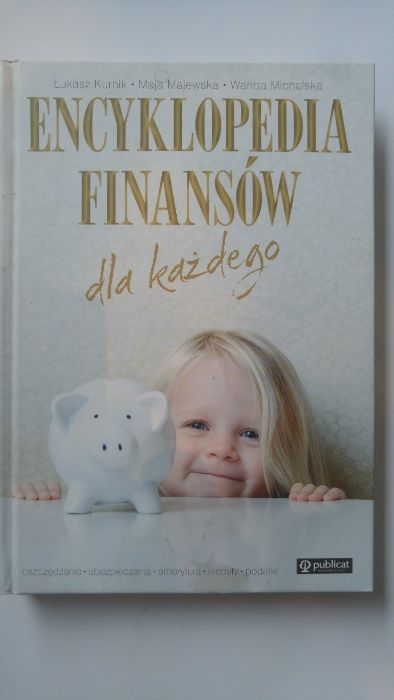 Encyklopedia finansów dla każdego. Maja Majewska, Łukasz Kurnik