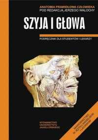 Anatomia prawidłowa człowieka. Szyja i głowa - Jerzy Walocha (red.)