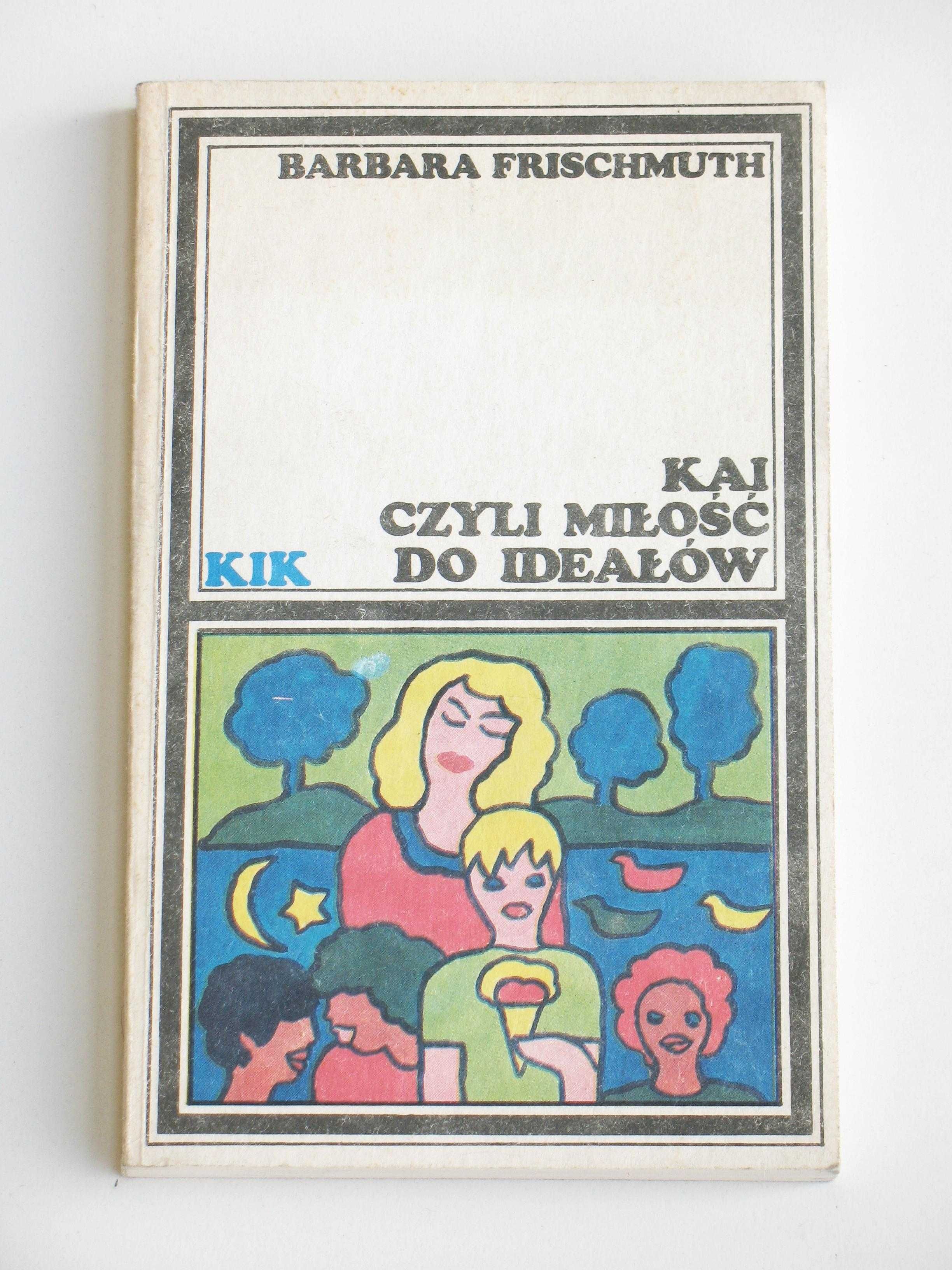 Kai czyli miłość do ideałów - Barbara Frischmuth