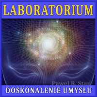 Doskonalenie Umysłu Laboratorium  Paweł R. Stań