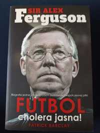 Alex Ferguson. Futbol cholera jasna