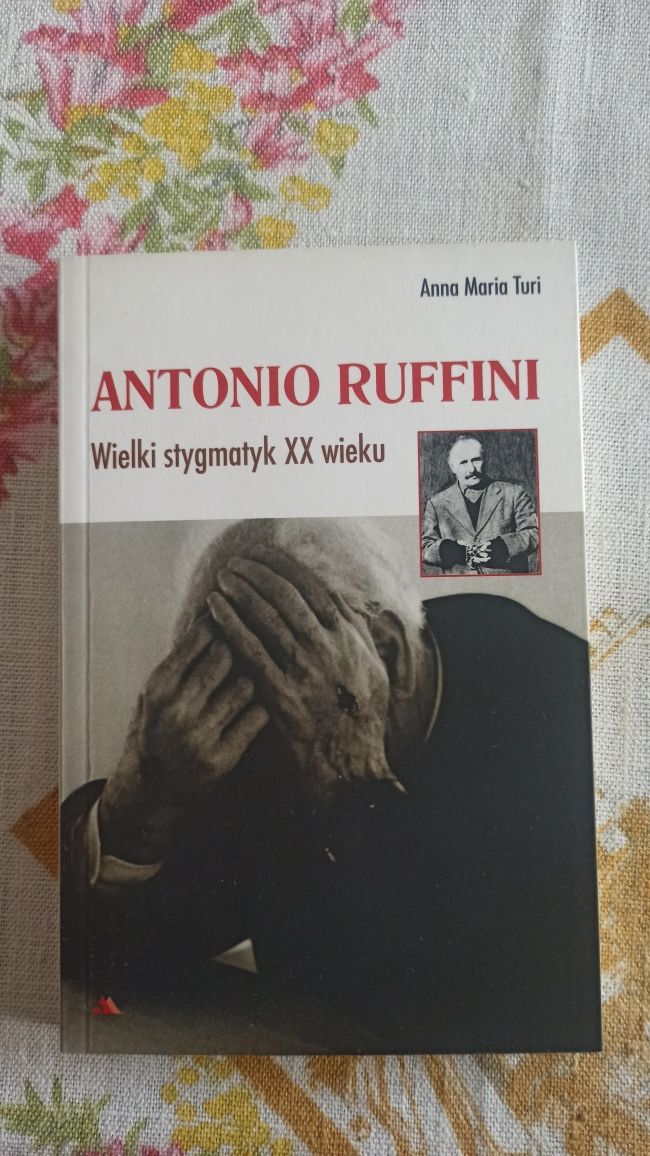 Książka ANTONIO RUFFINI wielki stygmatyk XX wieku Anna Maria Turi