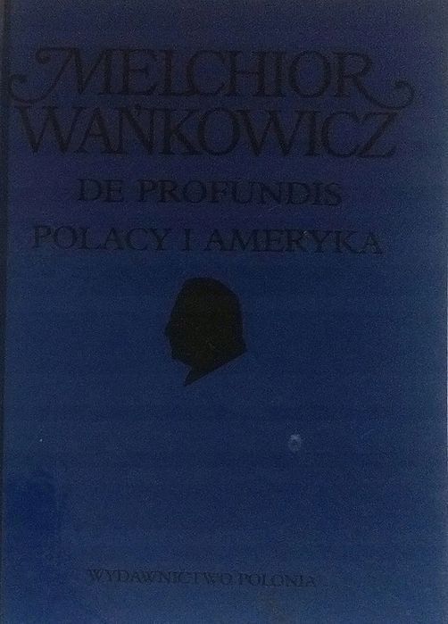 De Profundis. Polacy I Ameryka M.wańkowicz