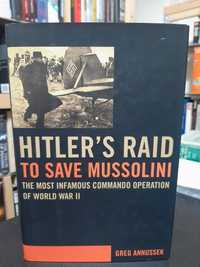 Greg Annussek – Hitler's Raid to Save Mussolini: Commando Operation