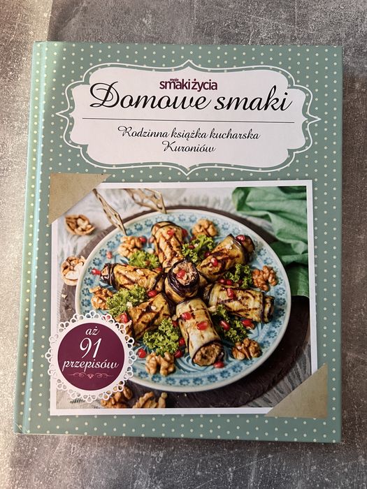 Rodzinna książka kucharska Kuroniów Domowe Smaki
