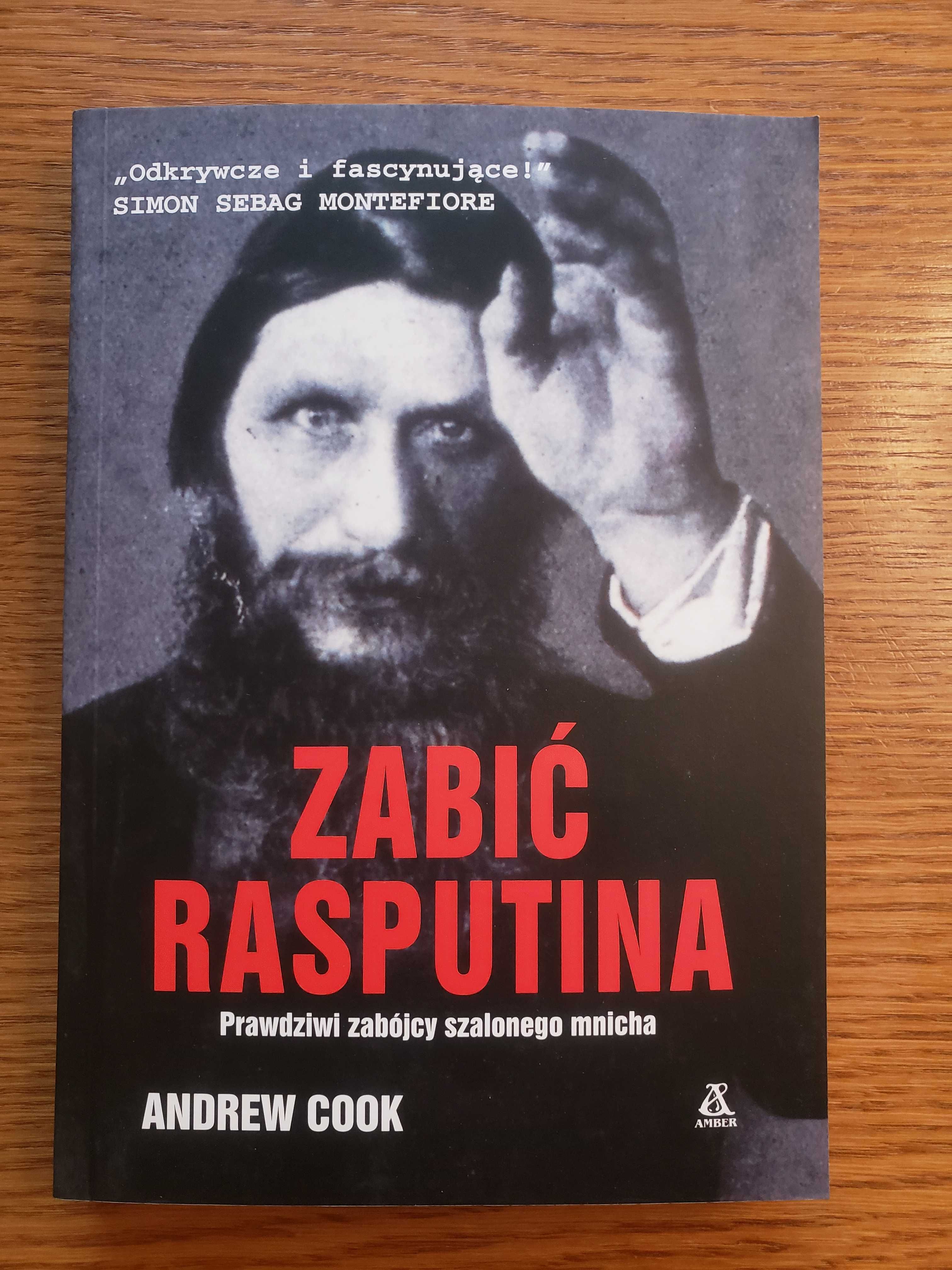 Zabić Rasputina. Prawdziwi zabójcy szalonego mnicha - Andrew Cook