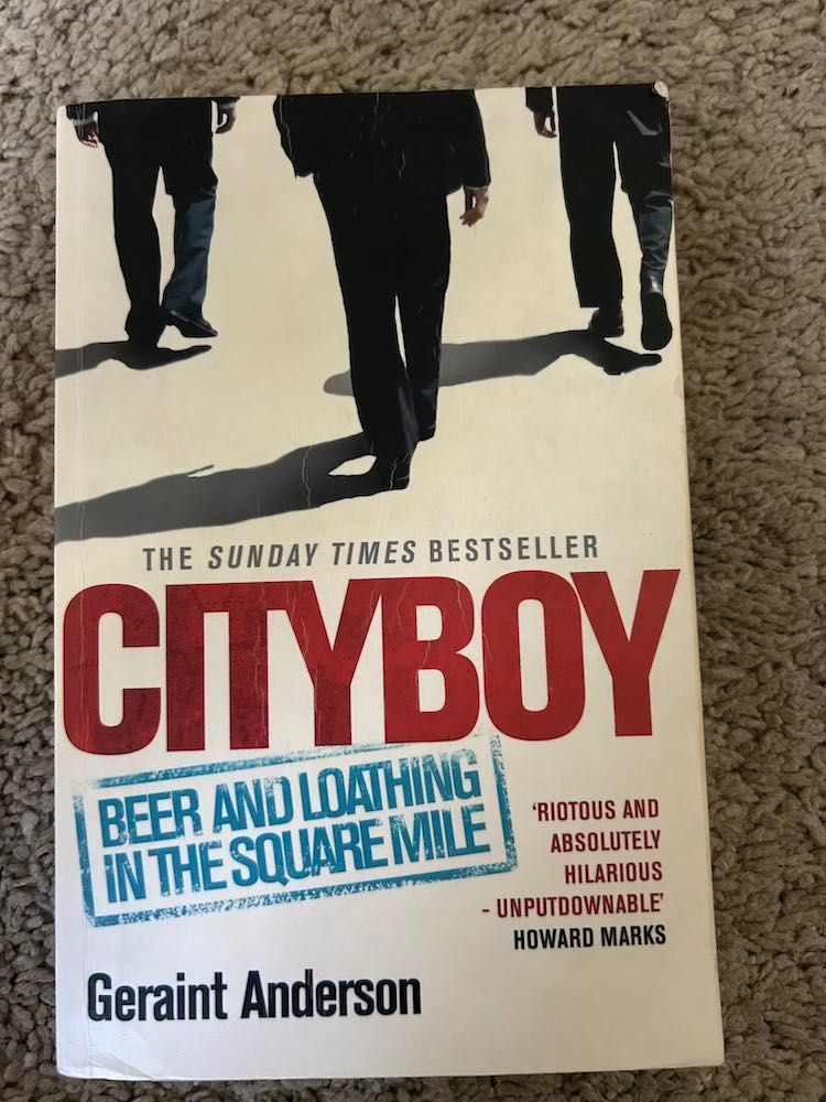 Cityboy: Beer and Loathing in the Square Mile - Anderson Geraint