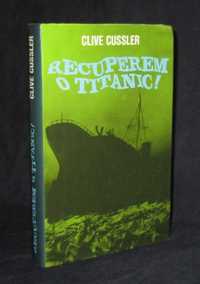 Livro Recuperem o Titanic! Clive Cussler