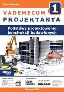 VADEMECUM PROJEKTANTA tom 1. Podstawy projektowania konstrukcji bud.