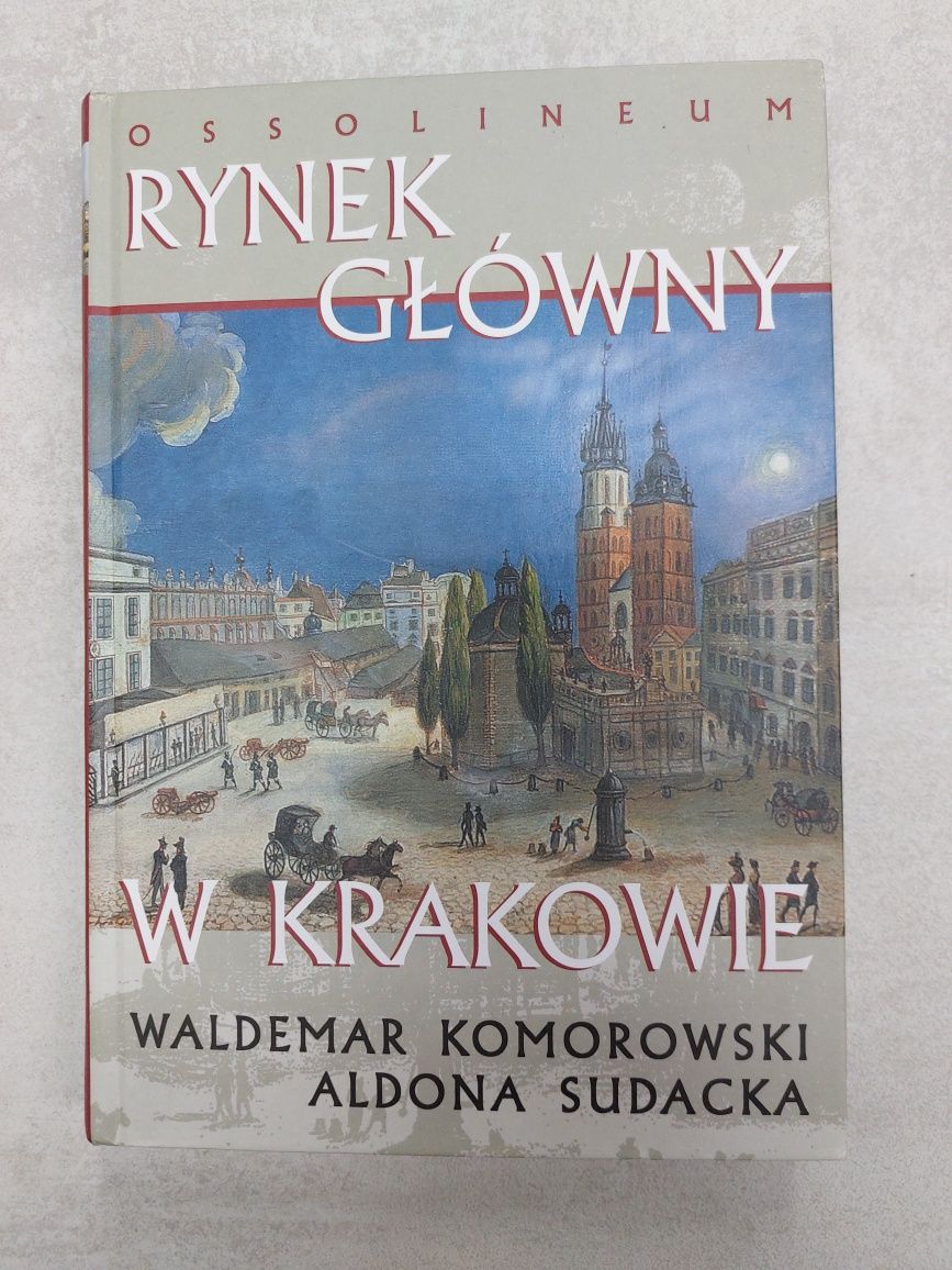Rynek Główny w Krakowie. Waldemar Komorowski , Aldona Sudacka