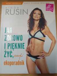 Ekoporadnik Jak Zdrowo i Pięknie Żyć. Kinga Rusin.