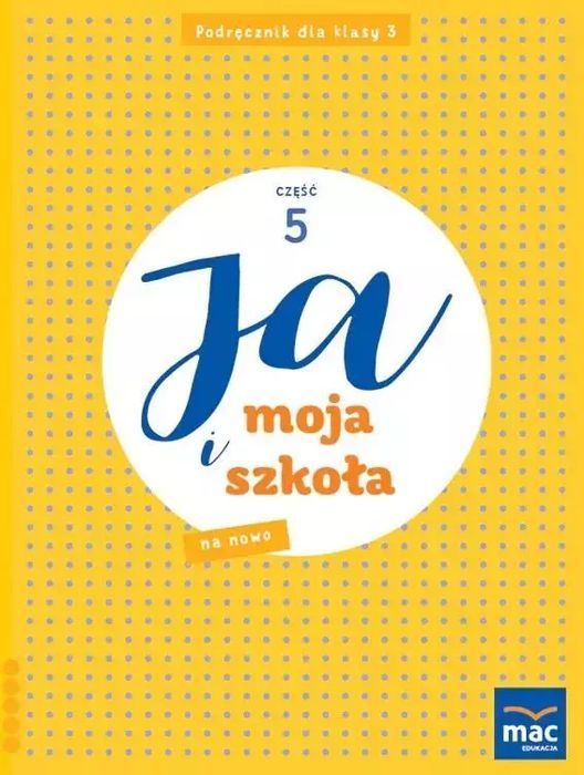 Ja i Moja Szkoła na nowo SP 3 podręcznik cz.5. MAC Edukacja