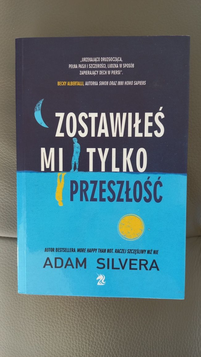 Zostawiłeś mi tylko przeszłość Adam Silvera książka