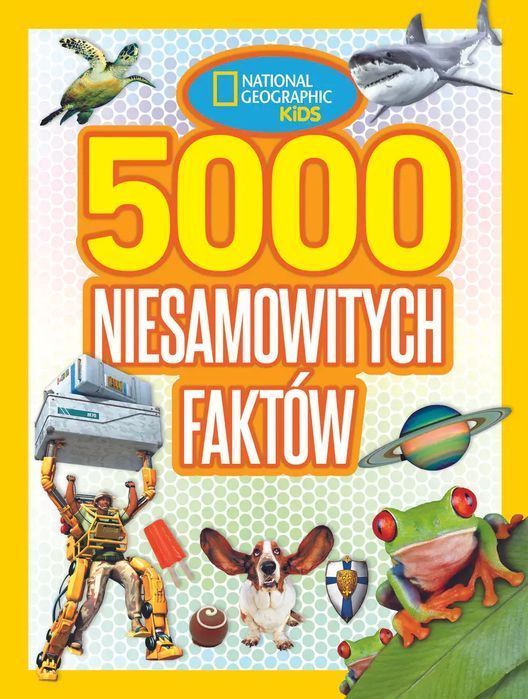 National Geographic Kids. 5000 niesamowitych faktów