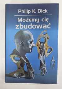 Możemy cię zbudować Philip K. Dick