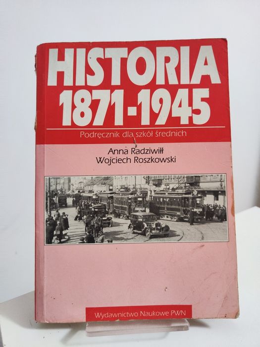 Historia 1871 - 1945 - Anna Radziwiłł, Wojciech Roszkowski