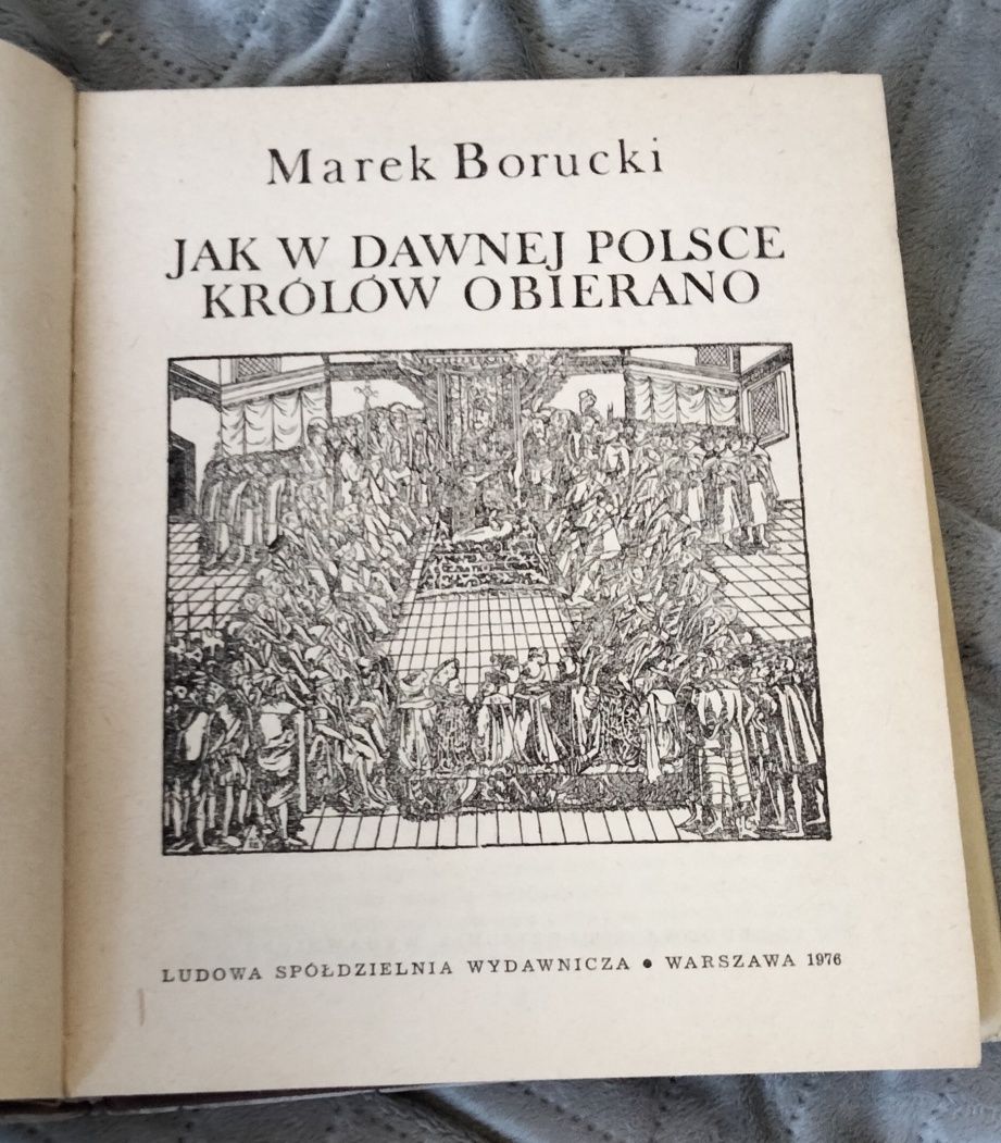 Jak w dawnej Polsce królów obierano - Marek Borucki