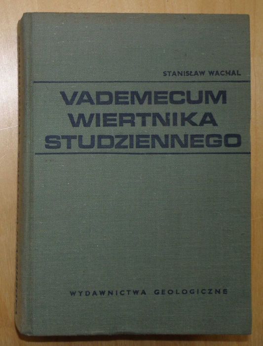 Stanisław Wachal - Vademecum wiertnika studziennego