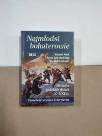 [nowa] Najmłodsi Bohaterowie. Historia Polskich Dzieci X-XXI w.