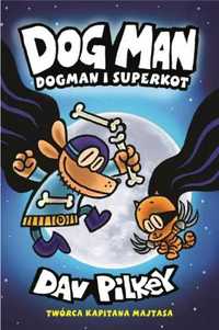 Dogman T.4 Dogman i Superkot - Dav Pilkey, Stanisław Kroszczyński