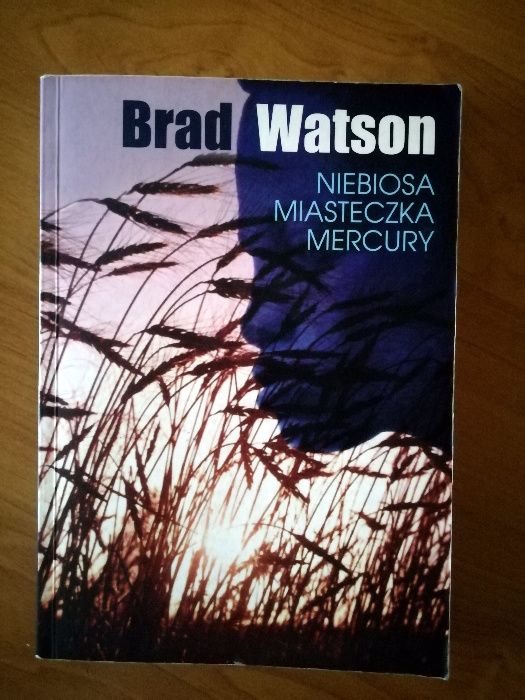 Niebiosa miasteczka Mercury. Brad Watson.