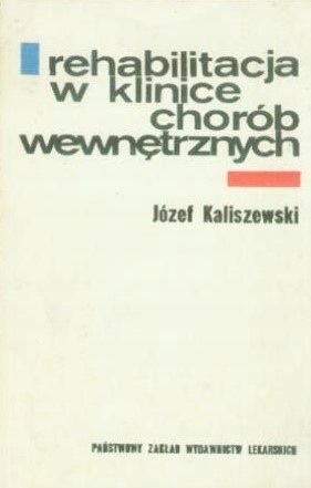 Rehabilitacja W Klinice Chorób Wewntętrz, J Kaliszewski A71190