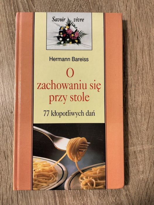 O zachowaniu się przy stole. 77 kłopotliwych dań