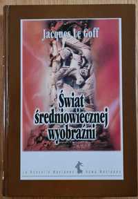 Świat średniowiecznej wyobraźni - Le Goff