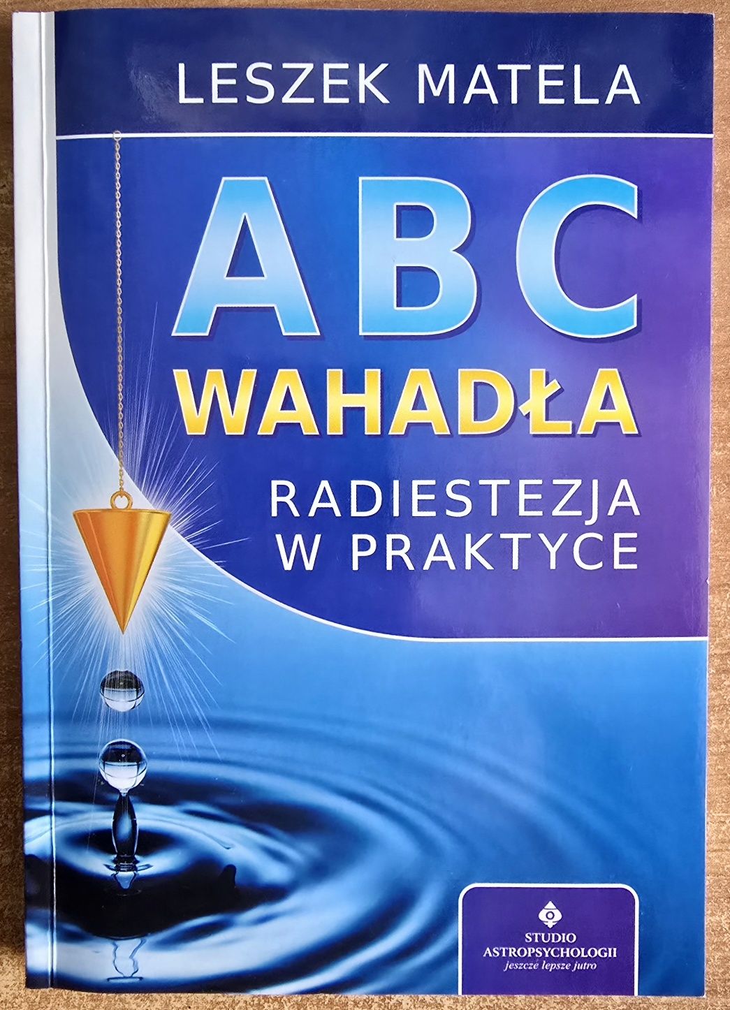 ABC wahadła - Radiestezja w praktyce - Leszek Matela