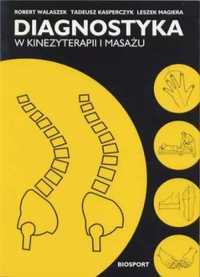 Diagnostyka w kinezyterapii i masażu - Robert Walaszek, Tadeusz Kaspe
