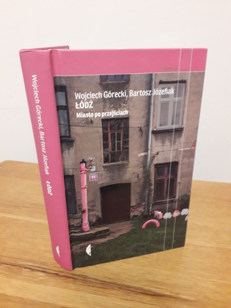 Łódź. Miasto po przejściach.  Górecki Wojciech, Józefiak Bartosz