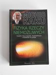 Michio Kaku  Fizyka rzeczy niemożliwych  wyd. Prószyński i S-ka