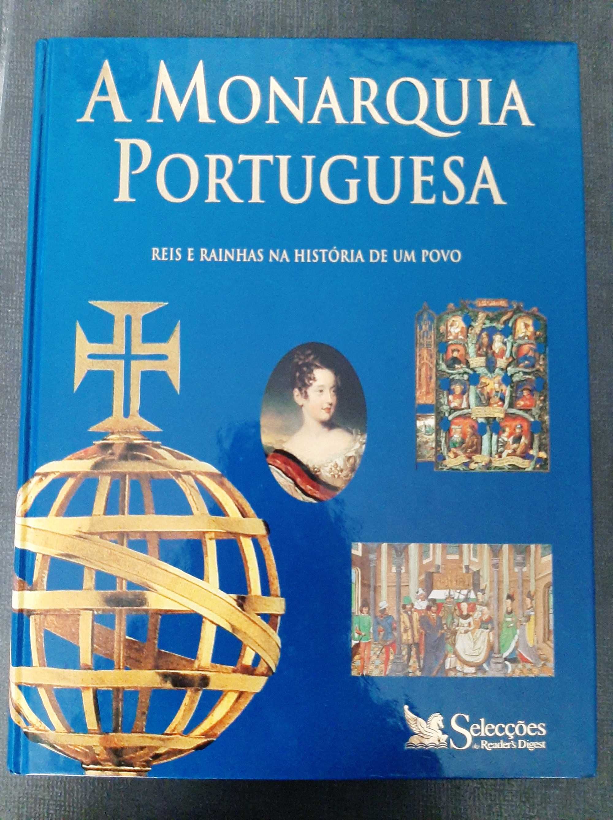 A Monarquia Portuguesa - Reis e Rainhas na História de um Povo