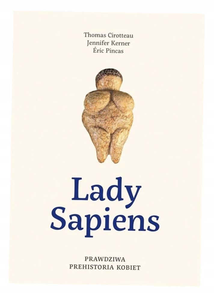 Lady Sapiens. Prawdziwa prehistoria kobiet Thomas Cirotteau