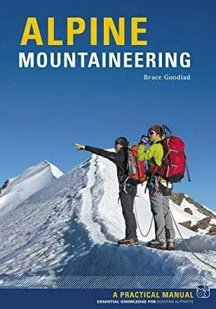 Alpine Mountaineering Essential Knowledge forBudding Alpinists Goodlad