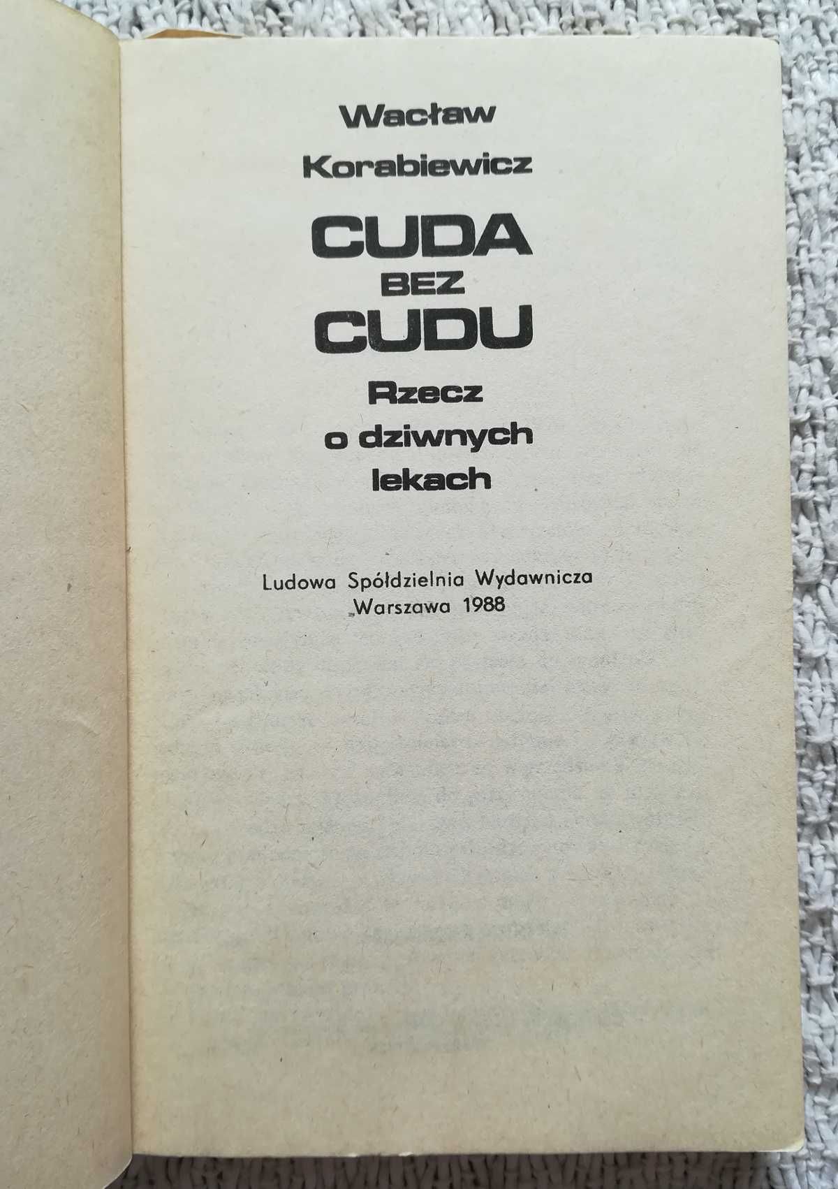 „Cuda bez cudu: rzecz o dziwnych lekach” Wacław Korabiewicz