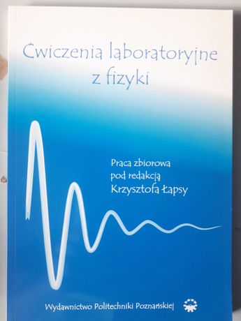 Ćwiczenia laboratoryjne z fizyki Krzysztof Łapsa