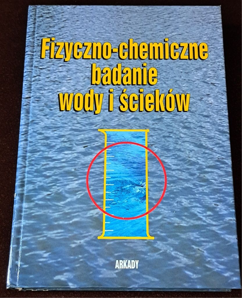 Fizyczno- chemiczne badanie wody i ścieków. W. Hermanowicz.