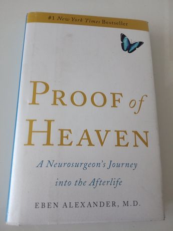 Proof of Heaven: A Neurosurgeon s Journey into the Afterlife Eben Alex