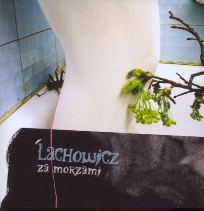 LACHOWICZ -ZA MORZAMI - CD - płyta nowa , zafoliowana