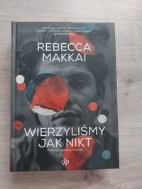 Wierzyliśmy jak nikt Rebecca Makkai