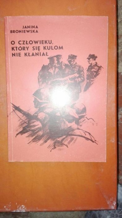 Janina Broniewska O człowieku który się kulom nie kłaniał