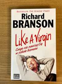 Like a Virgin. Czego nie nauczą Cię w szkole biznesu - Branson Richard