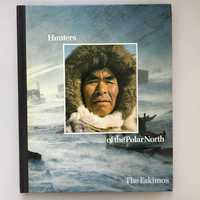 Hunters of the Polar North: The Eskimos - Time-Life Books - 1981