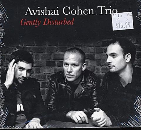 CD Avishai Cohen Trio "Gently Disturbed"