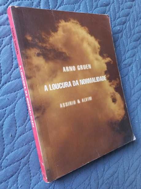 A Loucura da Normalidade - Arno Gruen