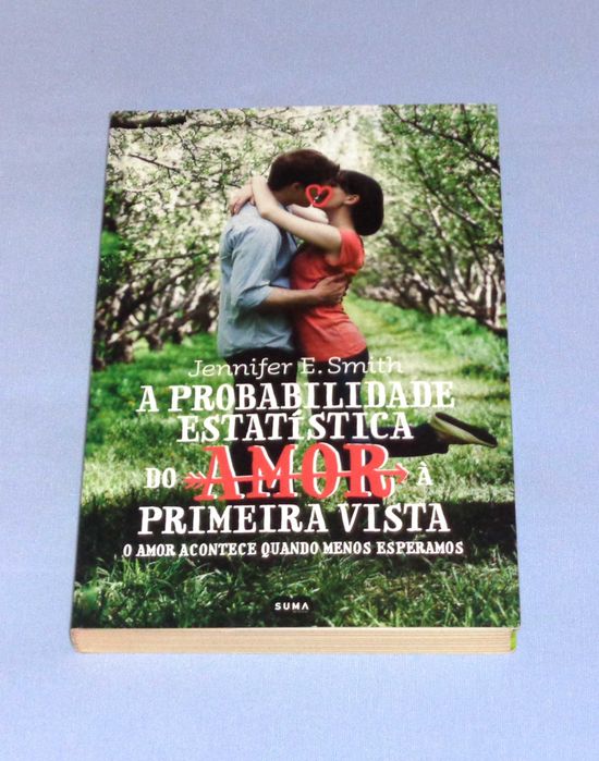 A Probabilidade Estatística do Amor à Primeira Vista Jennifer E. Smith